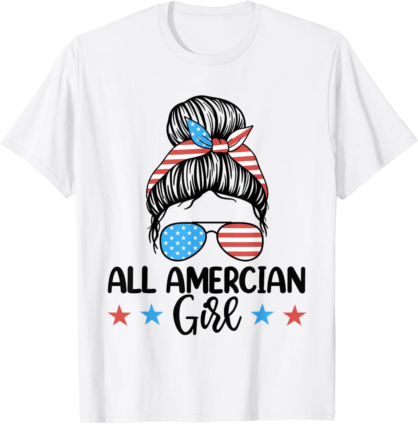 Fourth Of July Shirt Women, All American Girl Messy Bun T-Shirt - T-Shirt | White