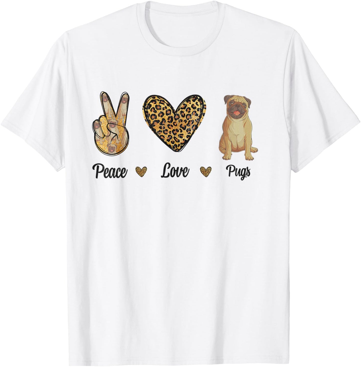 Peace Love Pugs Leopard Lover Pet Dog Puppy Owner Men Women T-Shirt - T-Shirt | White