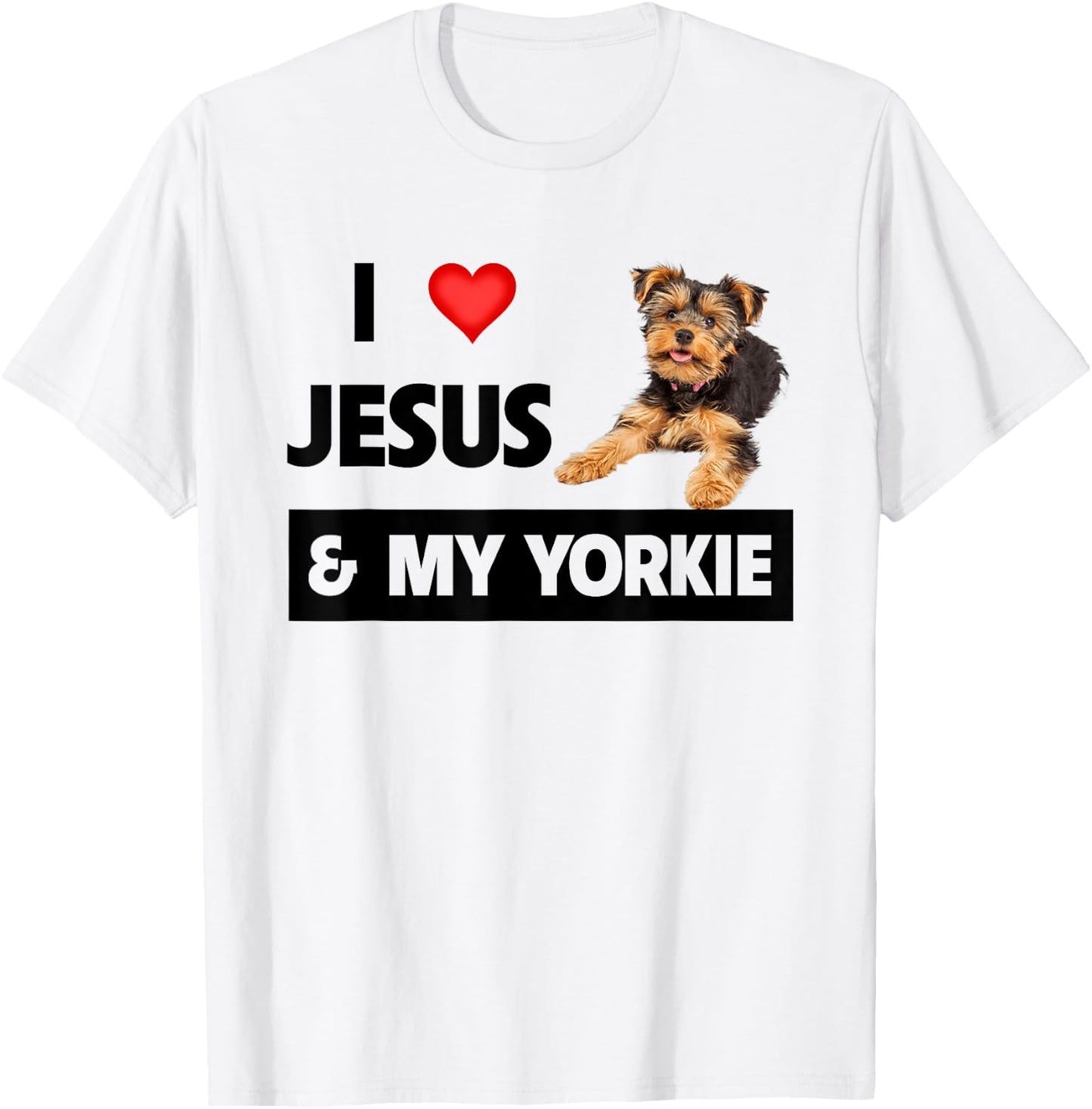I Love Jesus and My Yorkie Dog Mom Dad Pet Parent Christians T-Shirt - T-Shirt | White