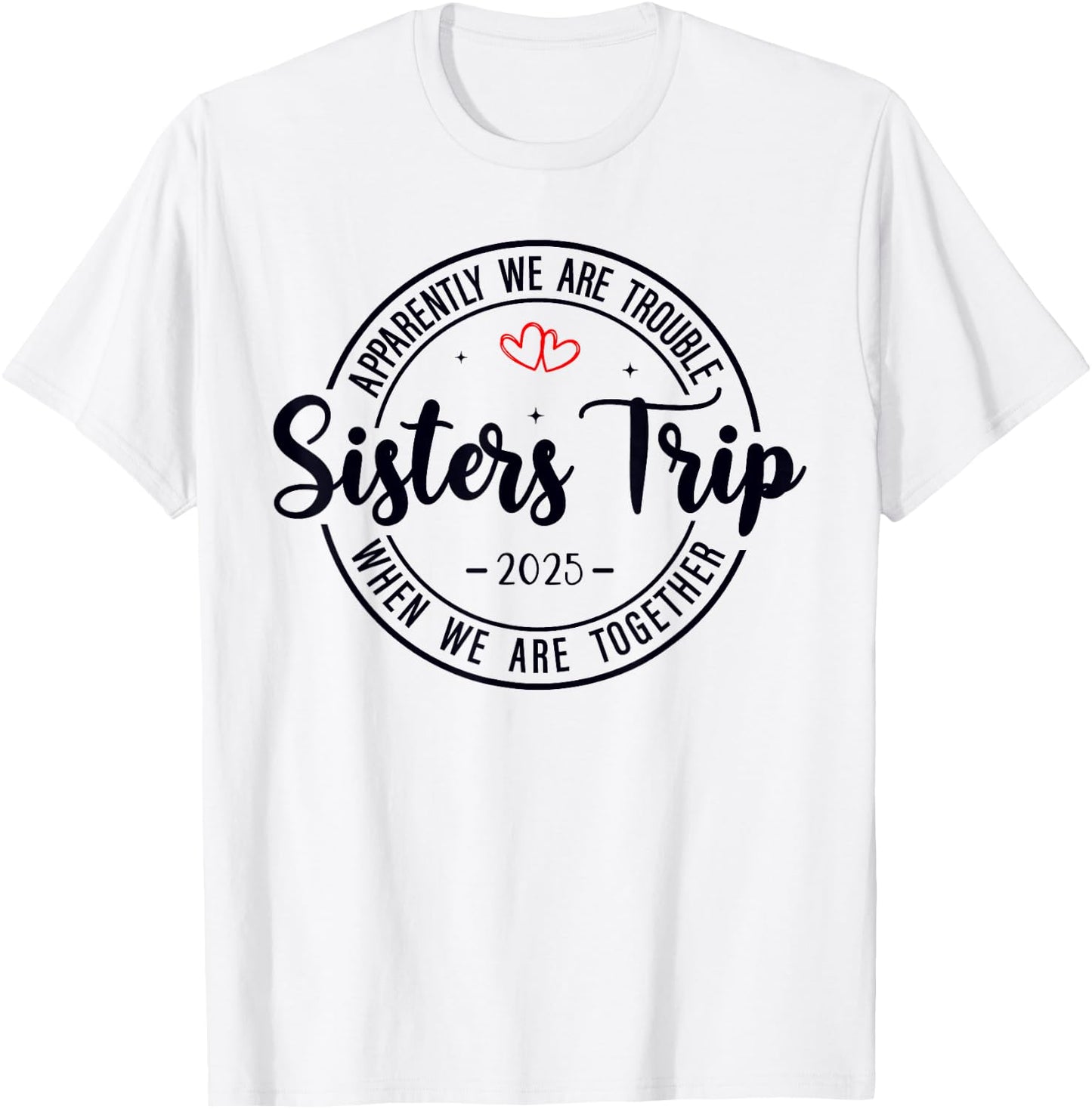 Sisters Trip 2025 Weekend Vacation Matching Group T-Shirt - T-Shirt | White