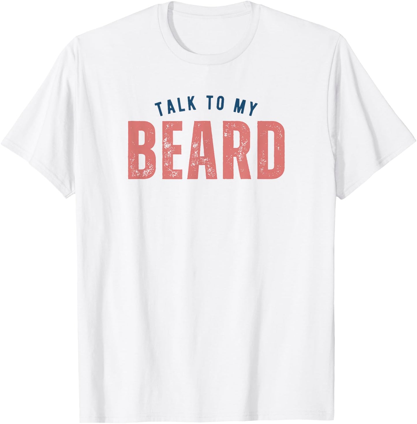 Talk To My Beard Facial Hair Bearded T-Shirt - T-Shirt | White