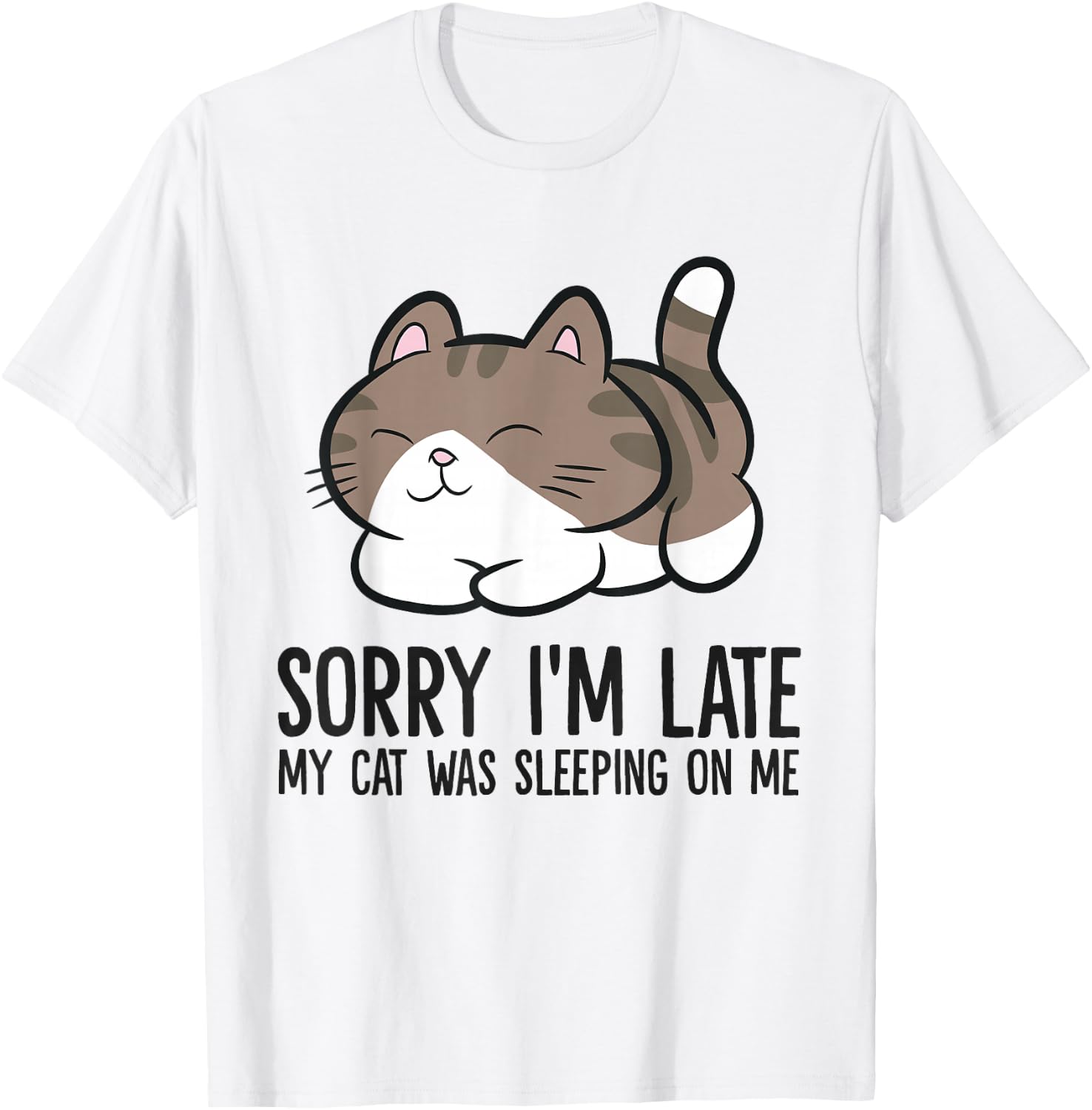 Sorry I'm Late My Cat Was Sleeping On Me Funny Cat Lover T-Shirt - T-Shirt | White