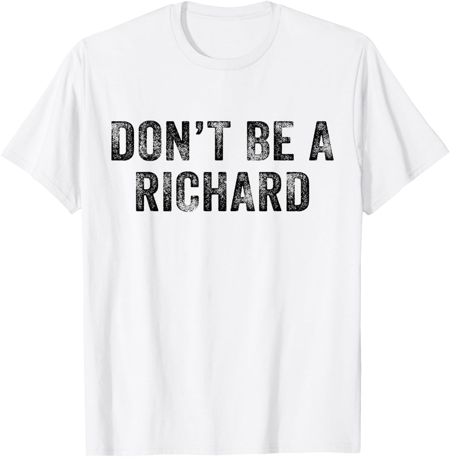 Don't Be a Richard Funny Phrase Saying Joke Vintage Retro T-Shirt - T-Shirt | White