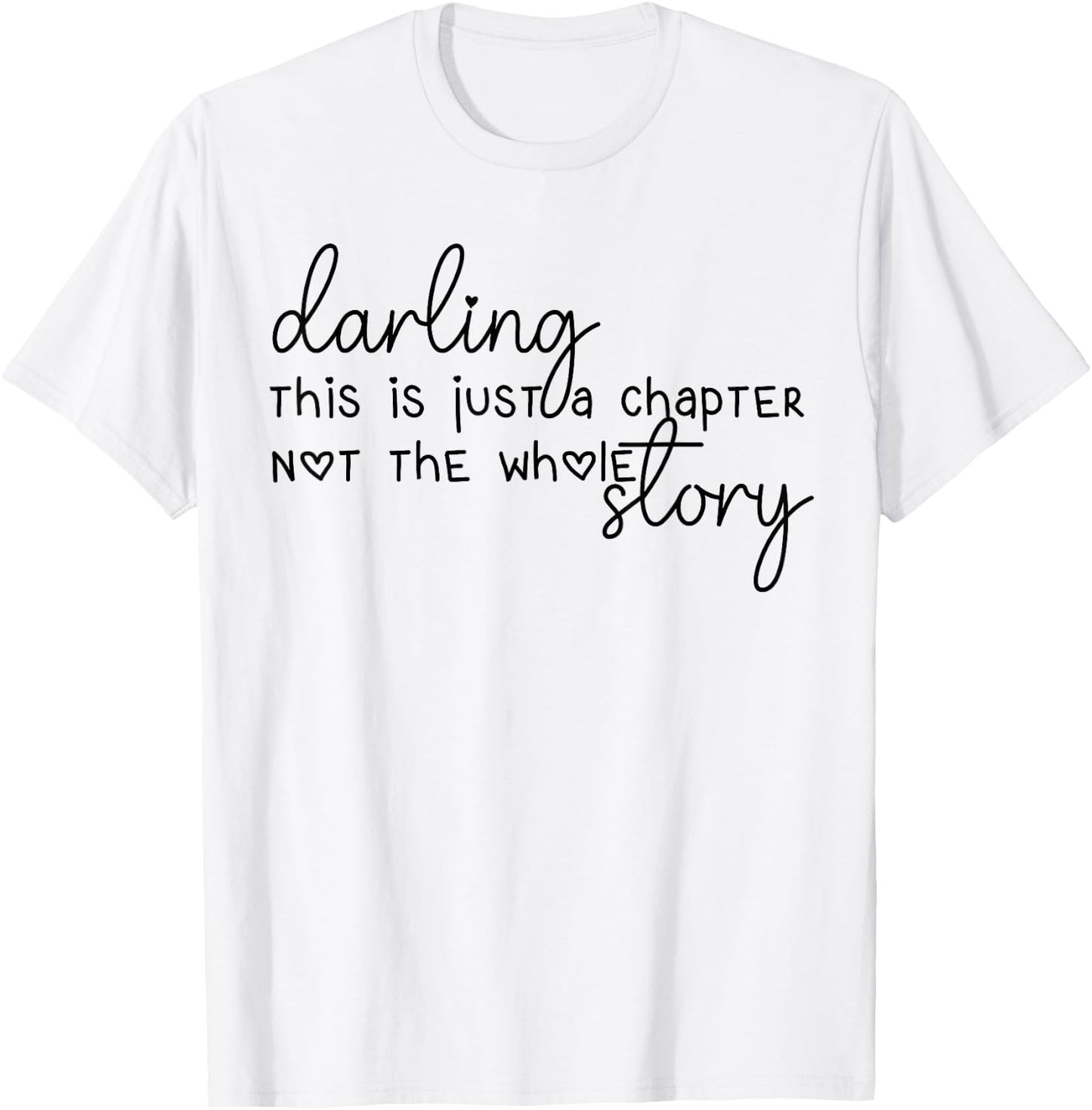 This Is Just A Chapter Not The Whole Story Darling T-Shirt - T-Shirt | White