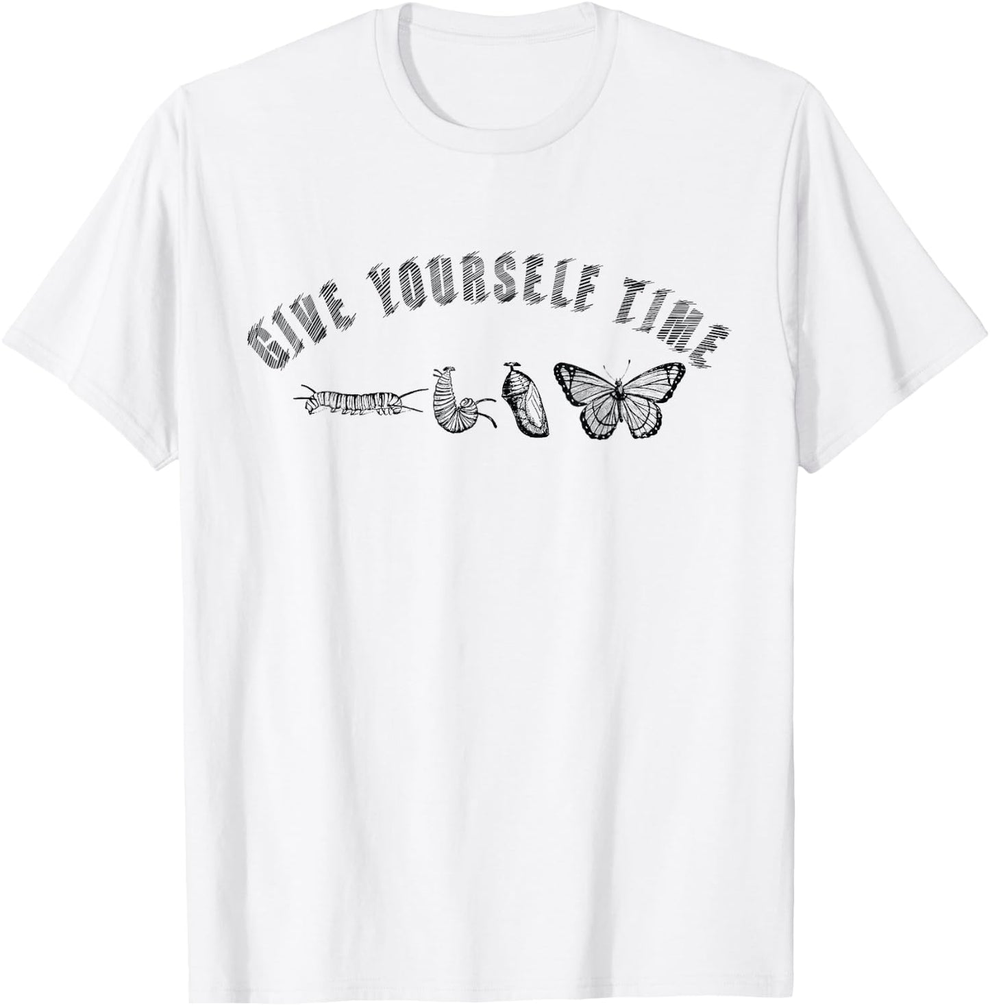 Give Yourself Time Nature Butterfly Insects Entomologists T-Shirt - T-Shirt | White