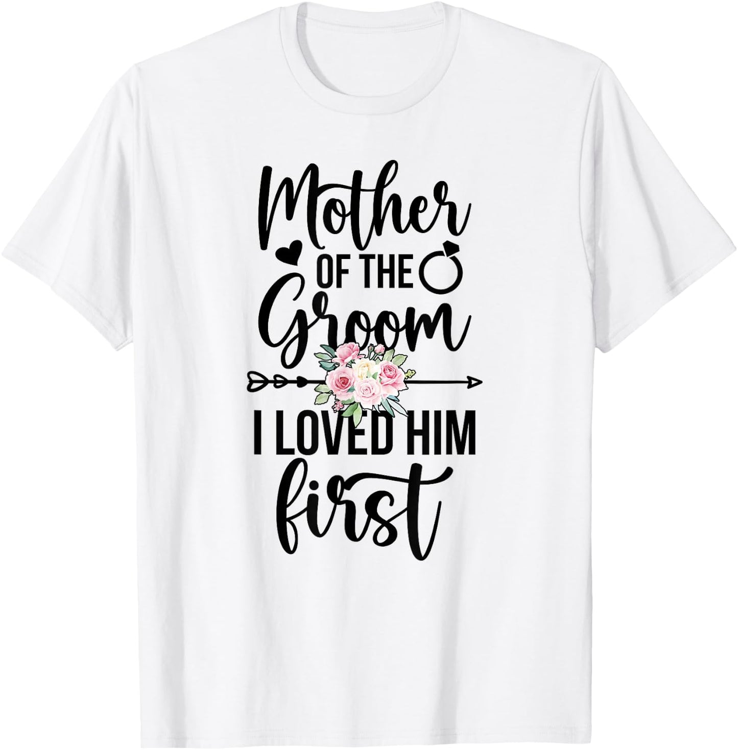 Mother Of The Groom I Loved Him First Mama Of The Groom T-Shirt - T-Shirt | White
