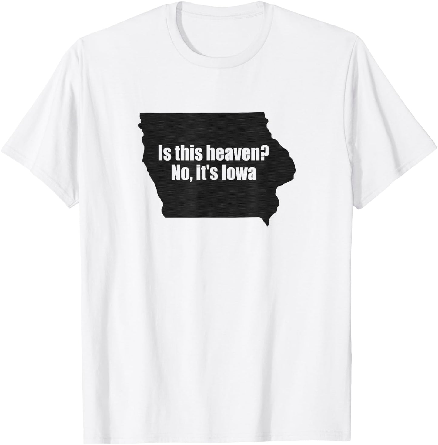 Is This Iowa No It's Heaven T-Shirt - T-Shirt | White