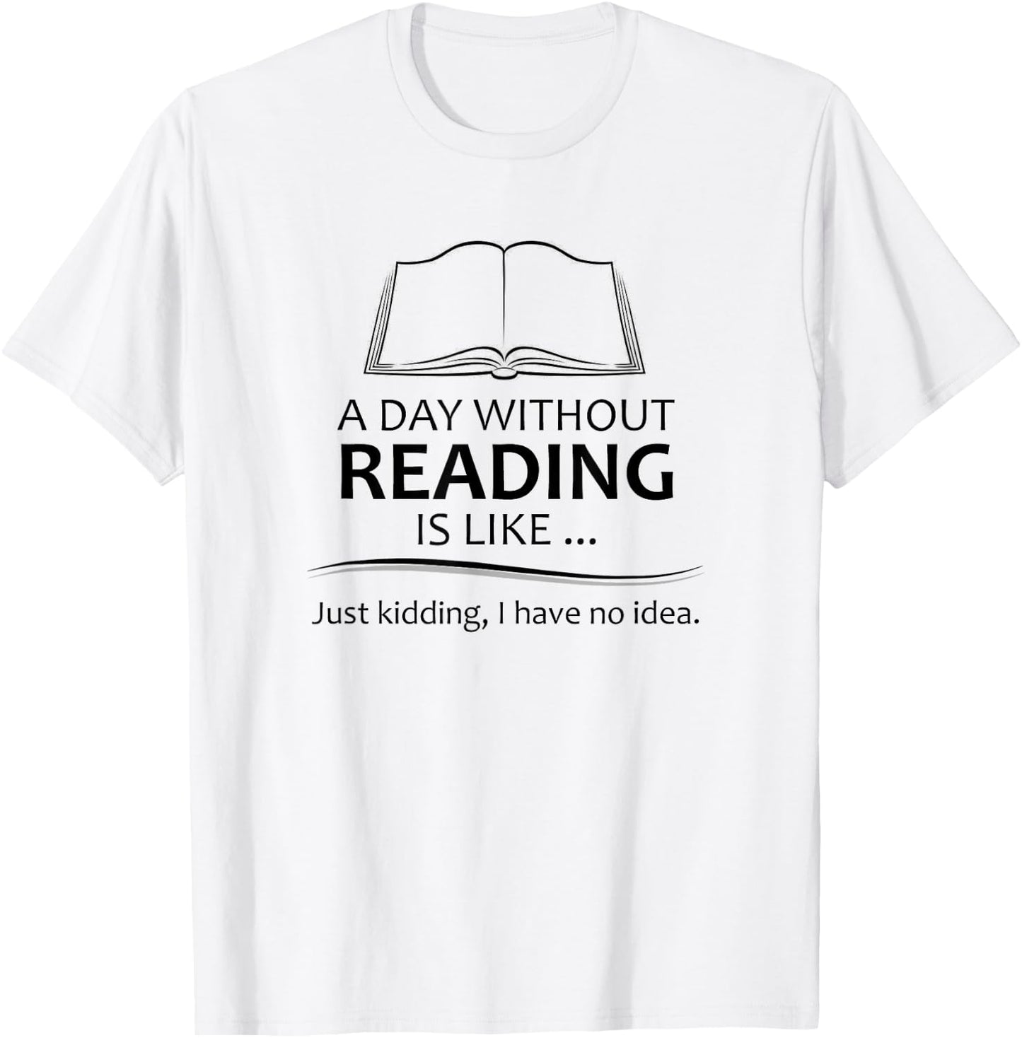 Reader Gifts | A Day Without Reading is Like Funny Librarian T-Shirt - T-Shirt | White