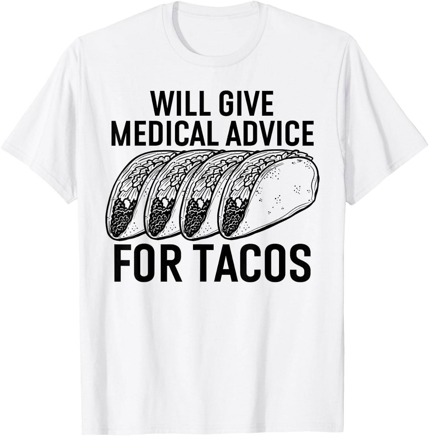 Will Give Medical Advice for Tacos Funny Med Student T-Shirt - T-Shirt | White
