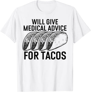 Will Give Medical Advice for Tacos Funny Med Student T-Shirt - T-Shirt | White