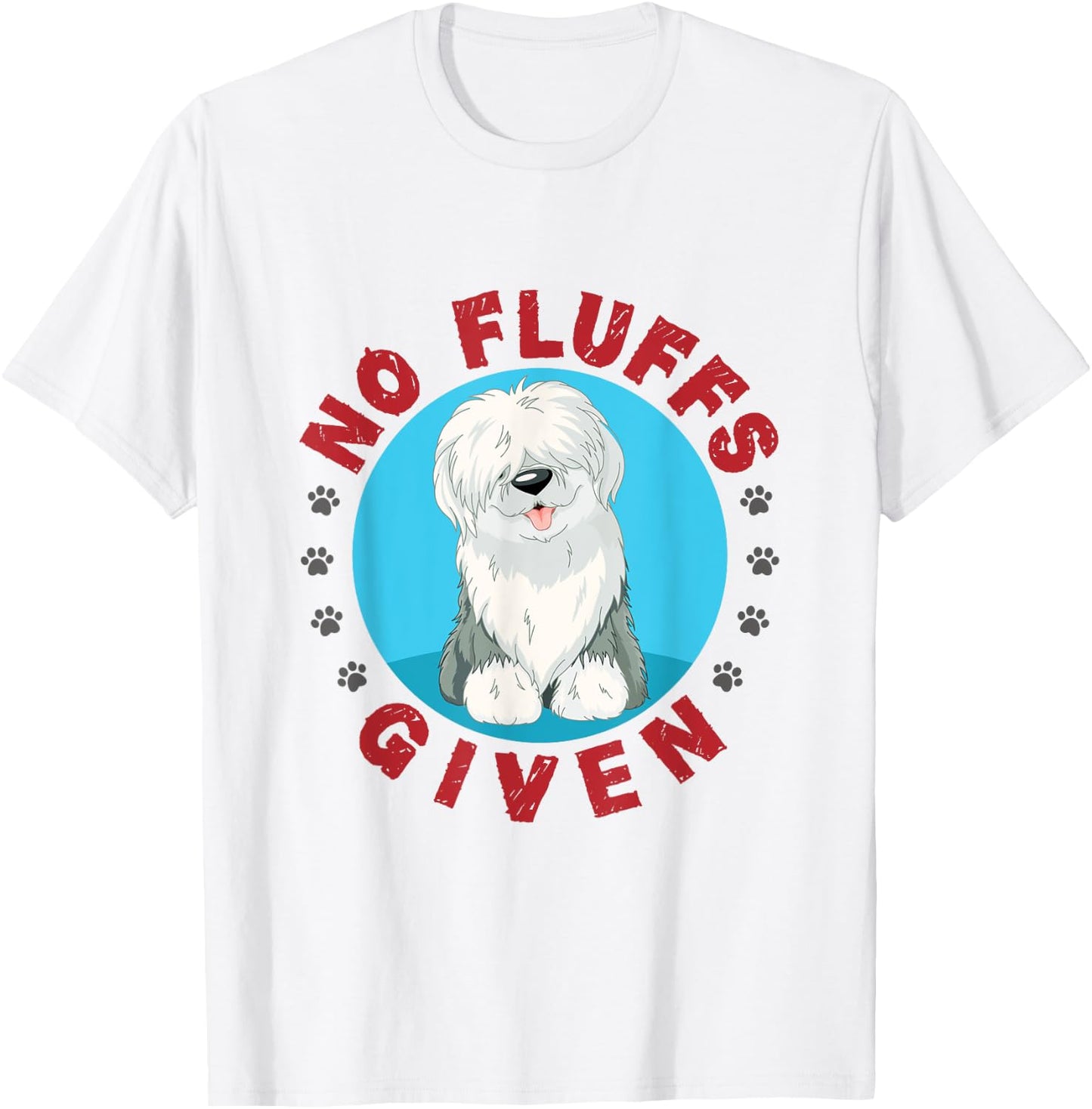 No Fluffs Given English Sheepdog Sheepie Lover Women T-Shirt - T-Shirt | White