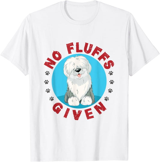 No Fluffs Given English Sheepdog Sheepie Lover Women T-Shirt - T-Shirt | White