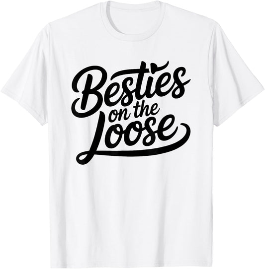 Besties on the Loose T-Shirt - T-Shirt | White