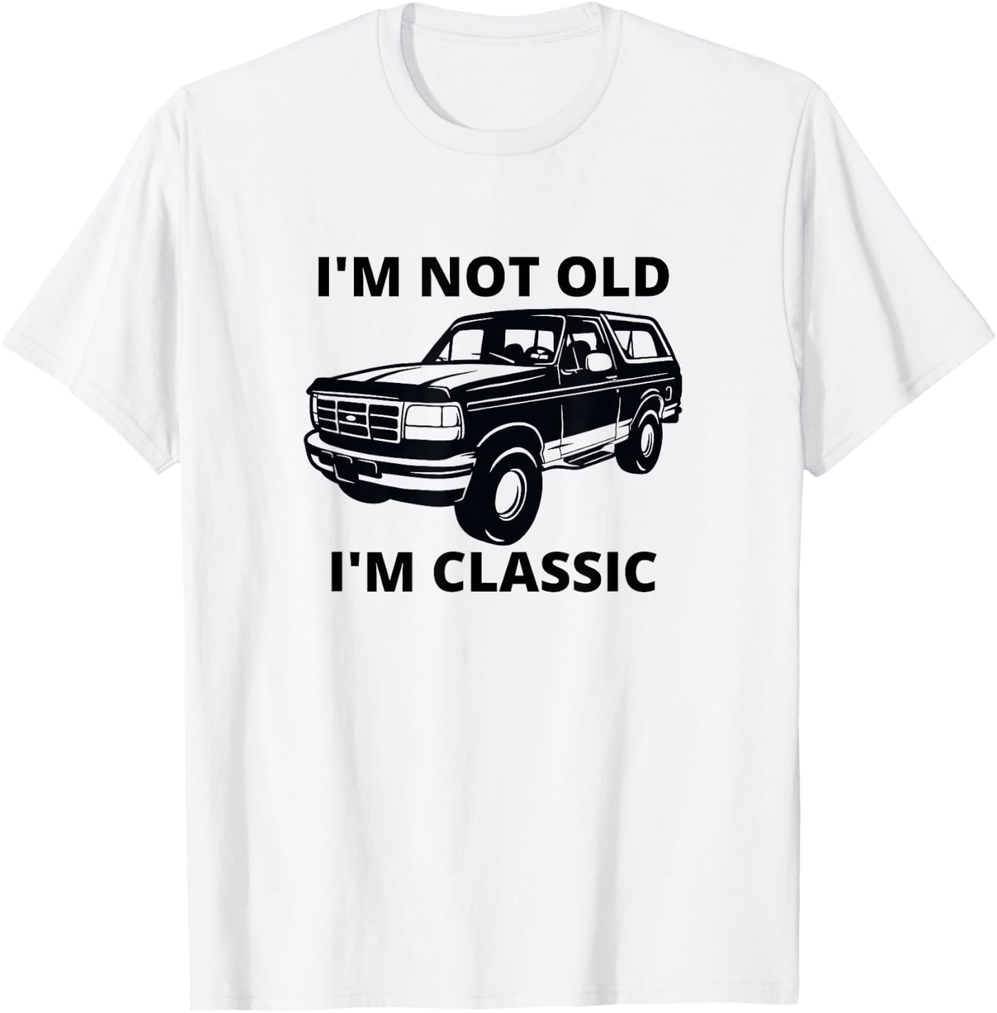 I'm not old I'm classic bronco truck T-Shirt - T-Shirt | White