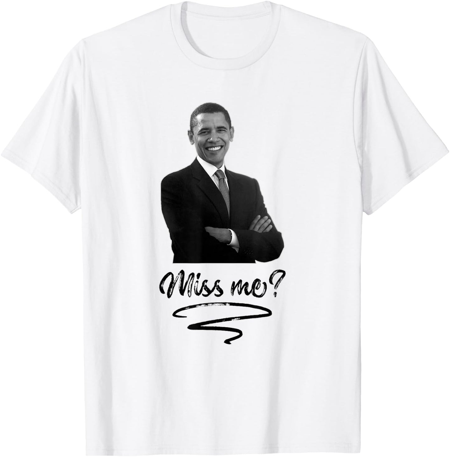 Obama Miss Me Yet T Shirt - Funny Liberal T-Shirt - T-Shirt | White