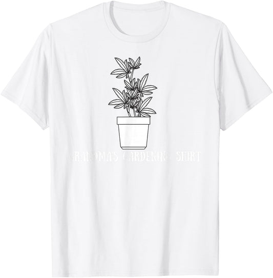 Grandma's Gardening Funny Stoner Weed Pot Novelty T-Shirt - T-Shirt | White