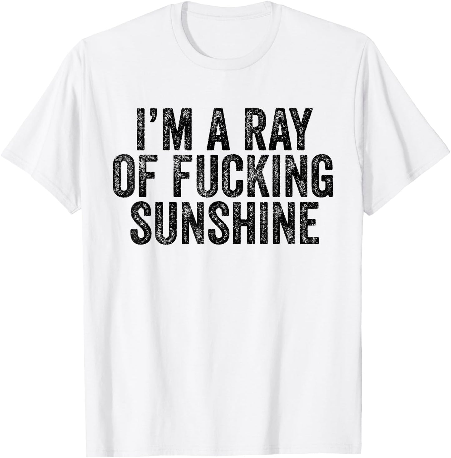 I'm Just a Ray of Fucking Sunshine Funny Sarcastic Vintage T-Shirt - T-Shirt | White