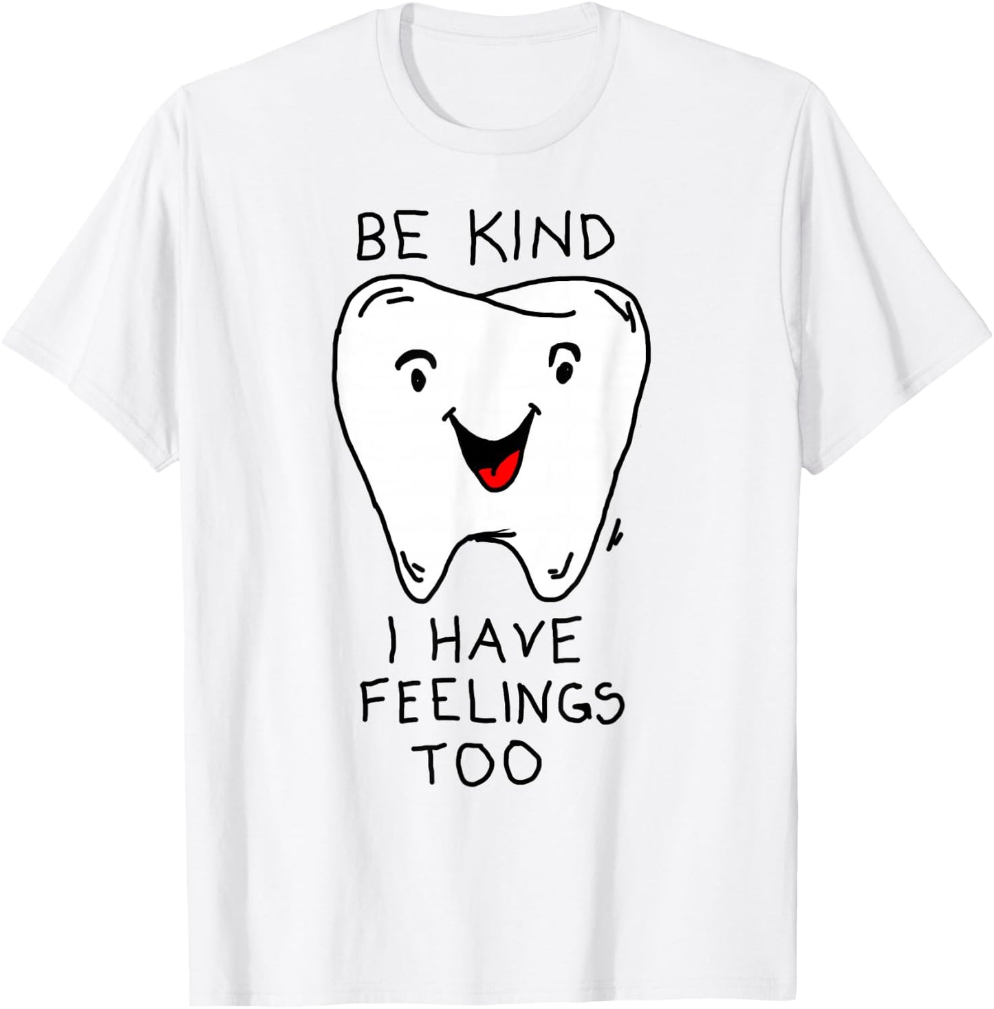 Be nice, I have feelings funny tooth feelings T-Shirt - T-Shirt | White