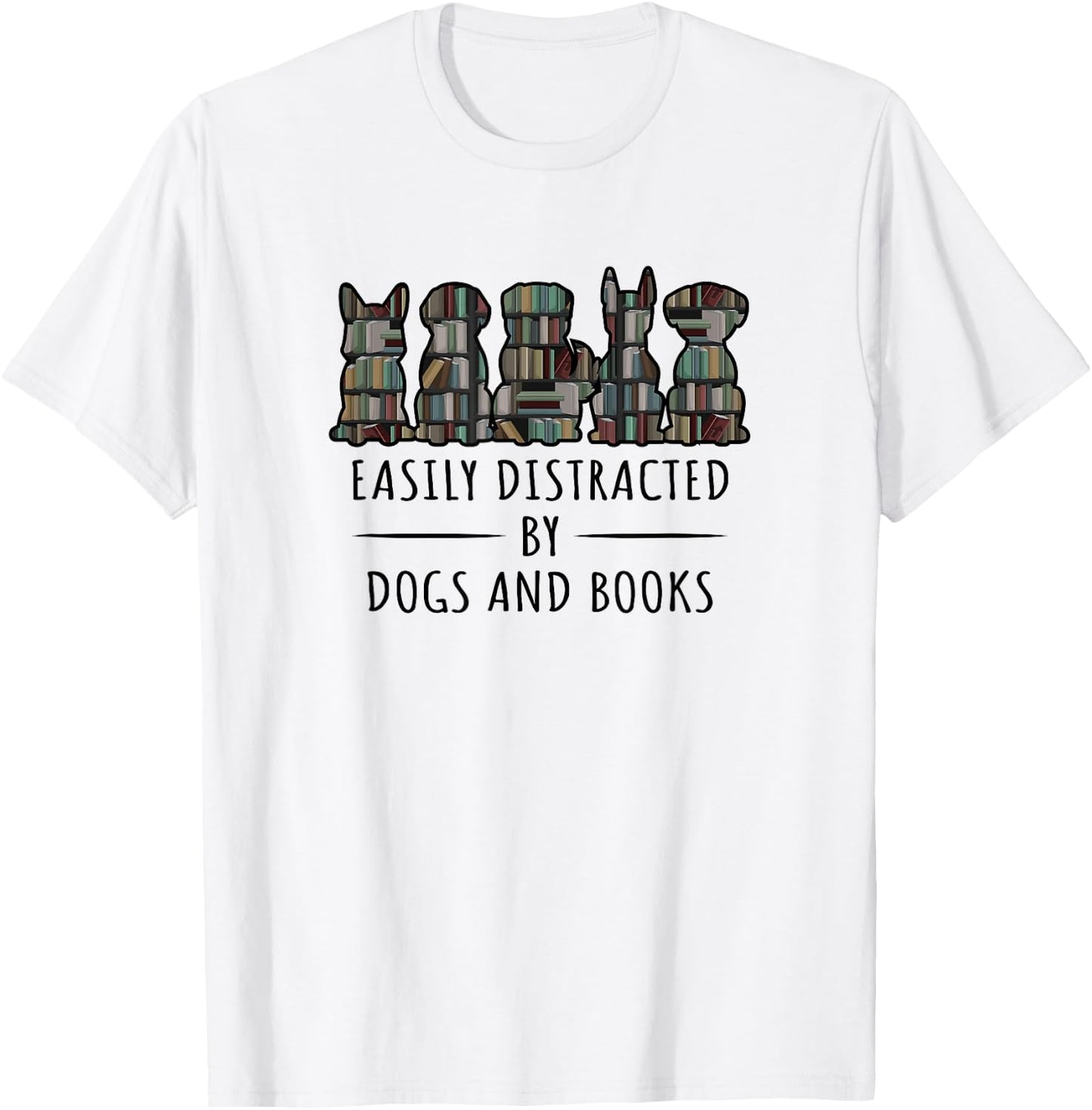 Easily Distracted By Dogs And Books Funny Animal Book Lover T-Shirt - T-Shirt | White