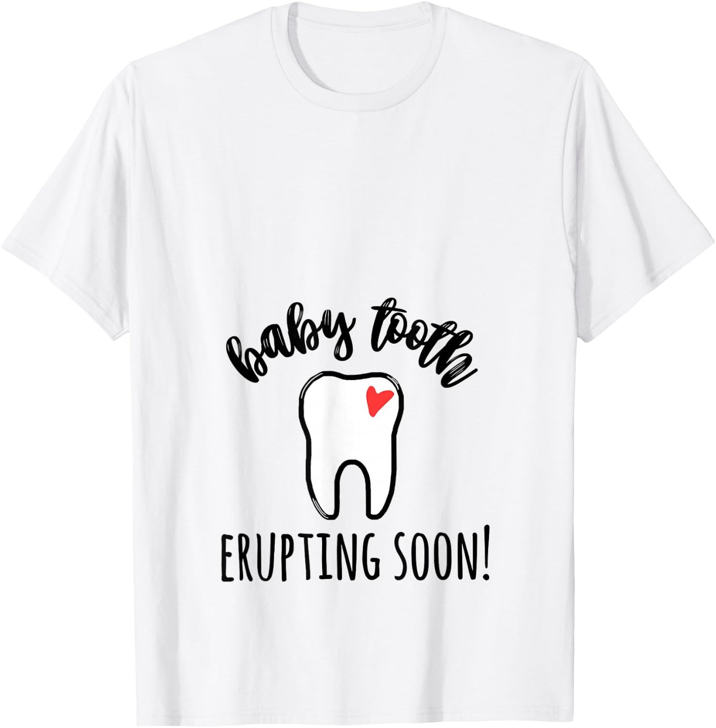 Baby tooth erupting soon Dental pregnancy dentist Rdh T-Shirt - T-Shirt | White