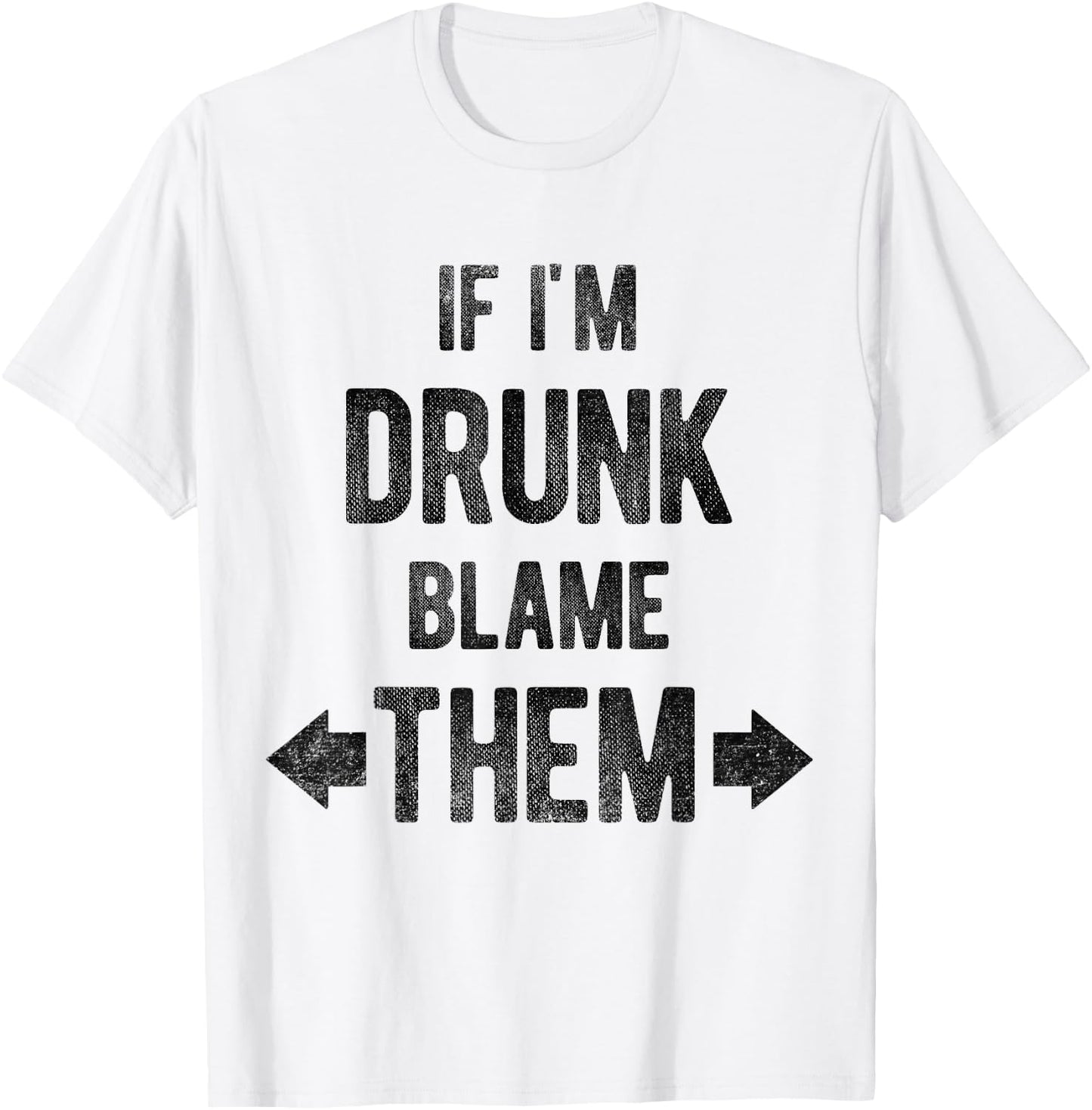 Funny If I'm Drunk Blame Them Trip Matching Drinking T-Shirt - T-Shirt | White