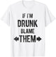 Funny If I'm Drunk Blame Them Trip Matching Drinking T-Shirt - T-Shirt | White