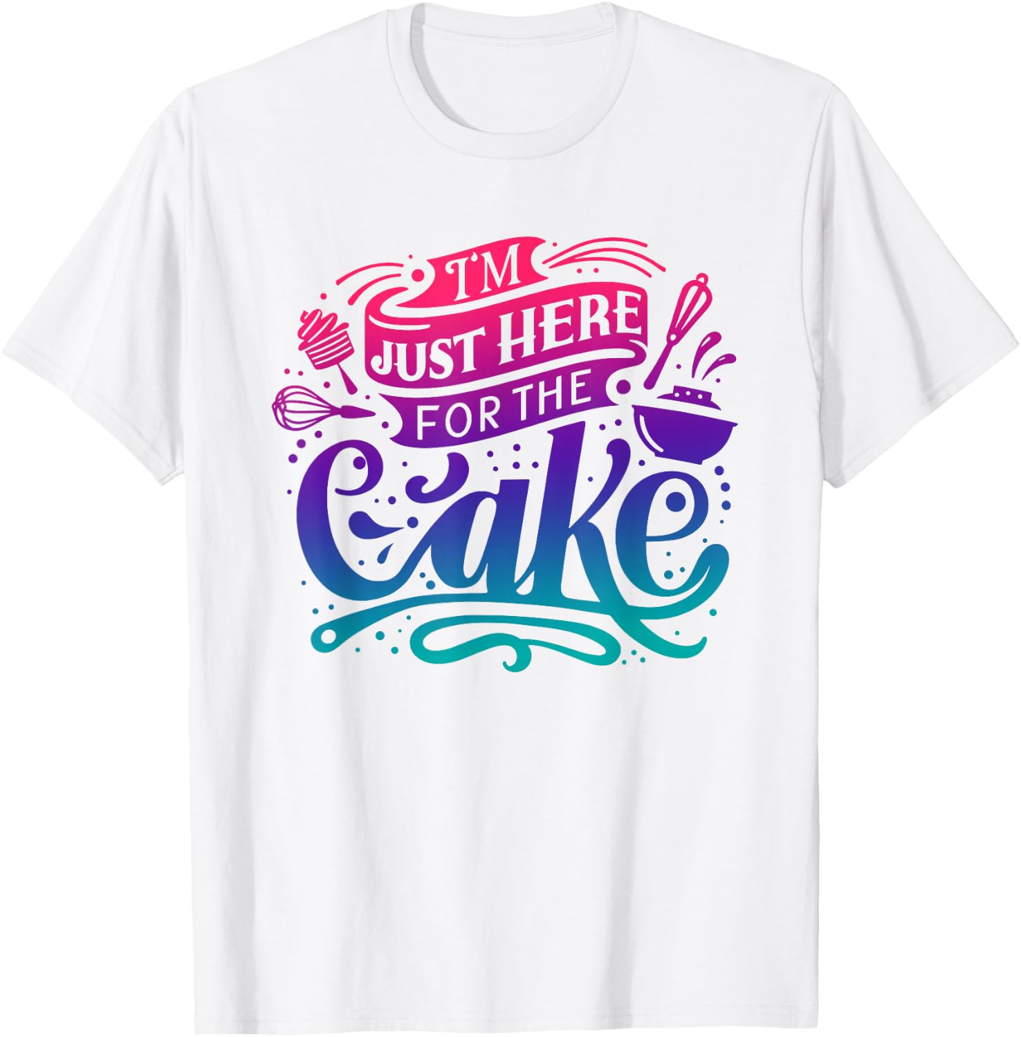 I'm just here for the Cake T-Shirt - T-Shirt | White