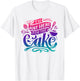 I'm just here for the Cake T-Shirt - T-Shirt | White