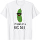 I'm Kind of a Big Dill Funny Pickle Pun Jokes T-Shirt - T-Shirt | White