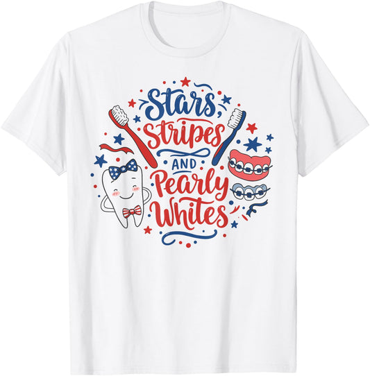 Dental 4th of July Stars Dentist Stripes Pearly Whites Funny T-Shirt - T-Shirt | White