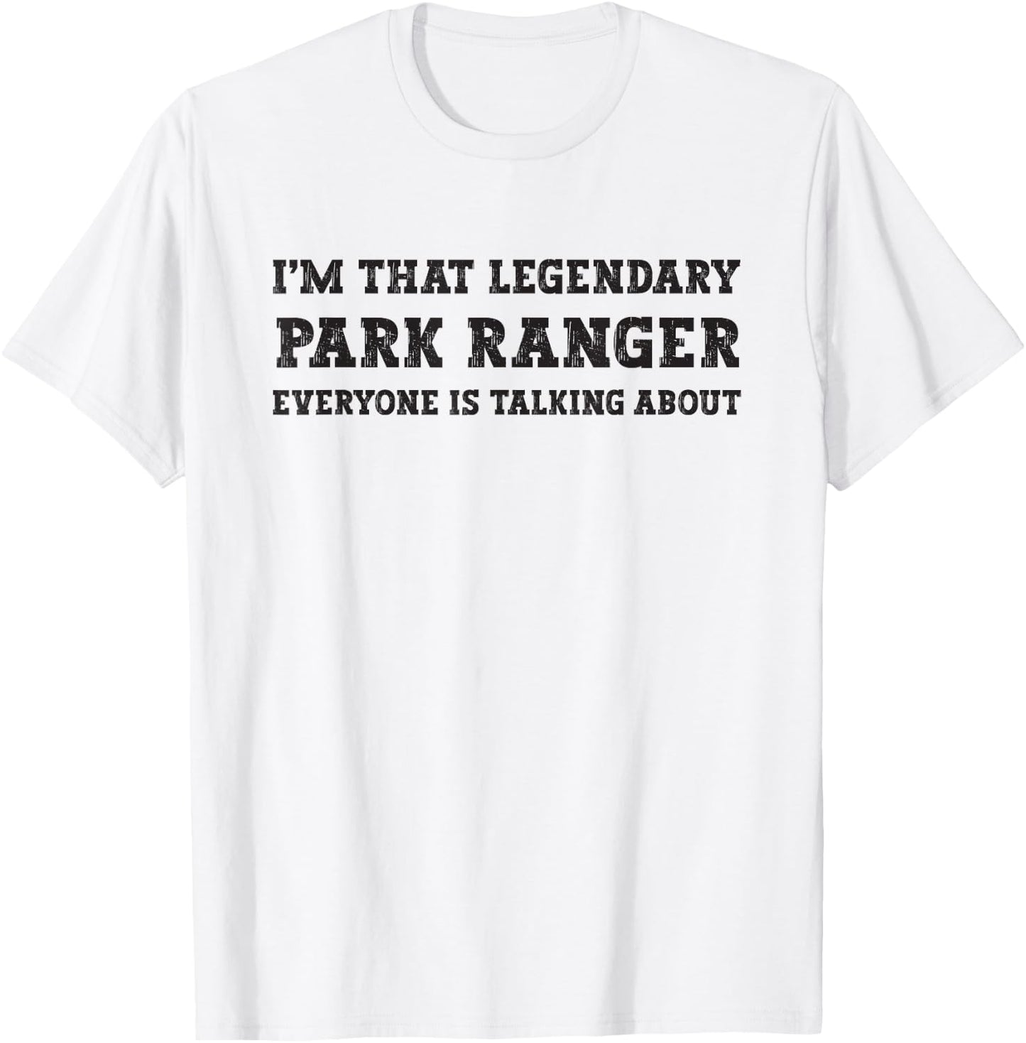 Funny I'm That Legendary Park Ranger T-Shirt - T-Shirt | White