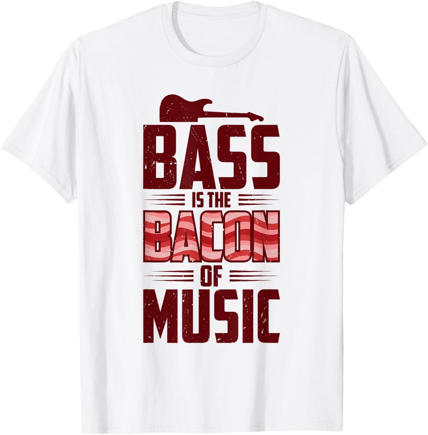 Bass Is The Bacon Of Music Bassist Bass Guitar T-Shirt - T-Shirt | White
