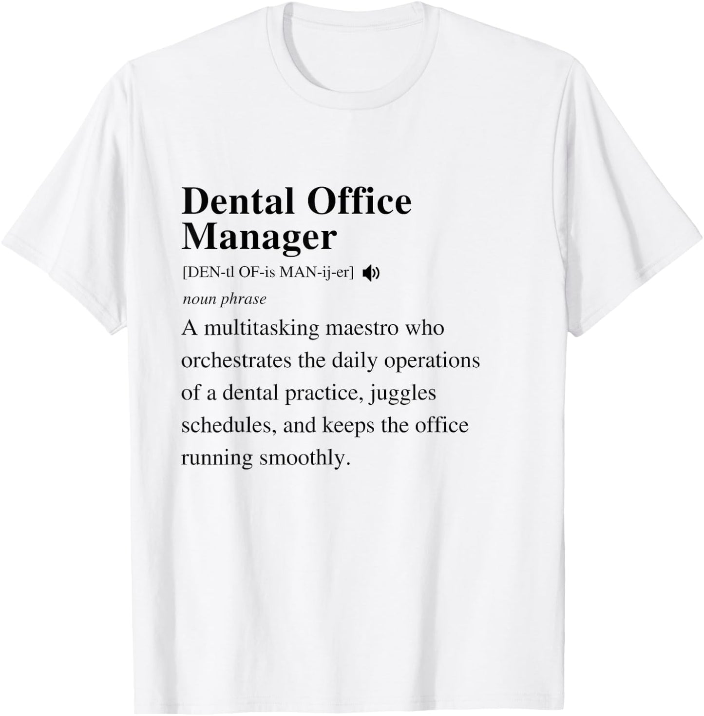 Dental Office Manager Definition Funny Dentist Student T-Shirt - T-Shirt | White