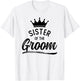Sister Of The Groom Matching Wedding Party T-Shirt - T-Shirt | White