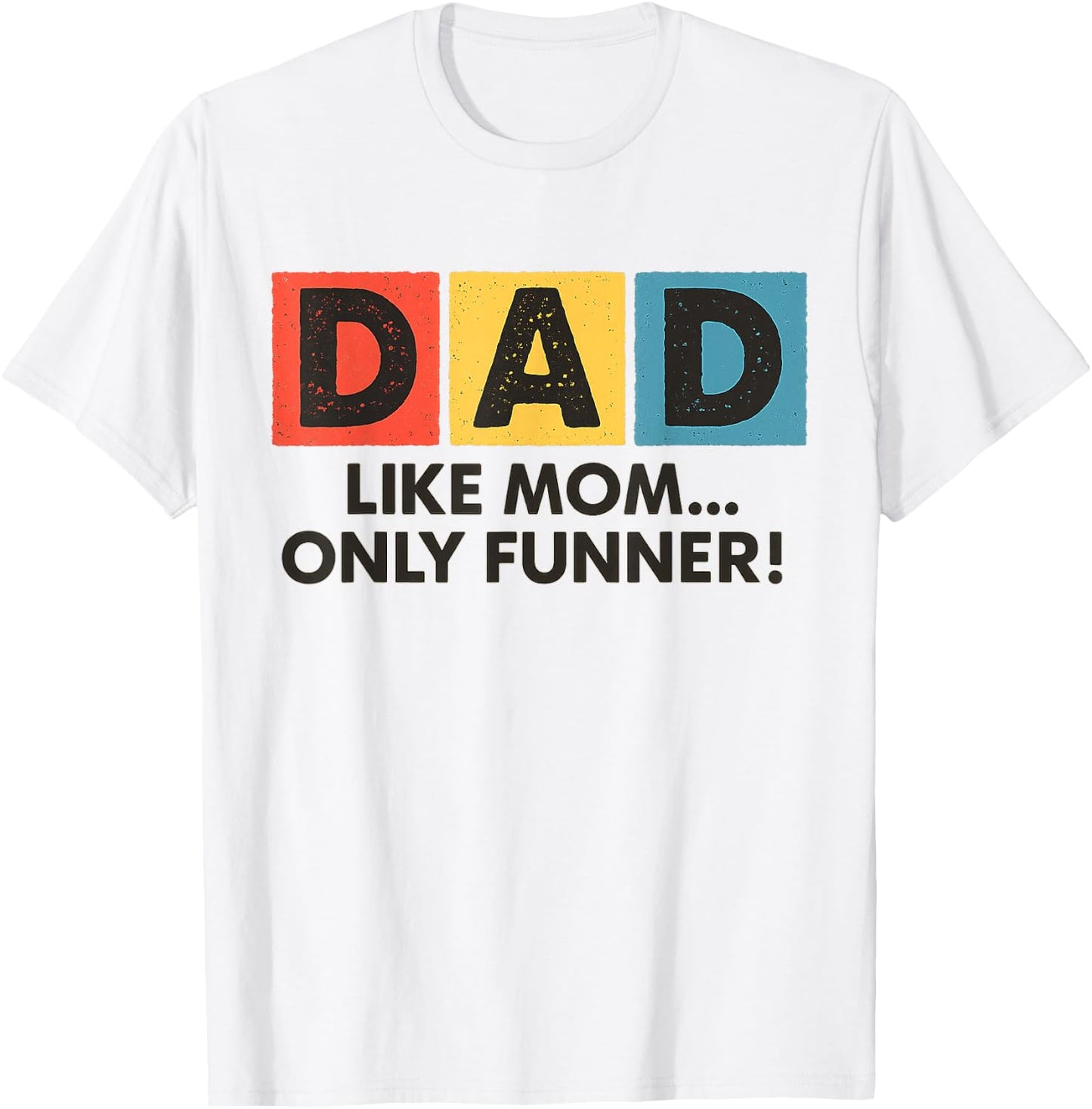 Dad Like Mom Only Funner Funny Fathers Day Dad T-Shirt - T-Shirt | White