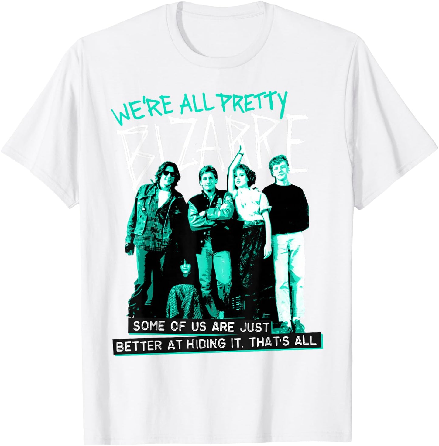 Breakfast Club We're All Pretty Bizarre T-Shirt - T-Shirt | White
