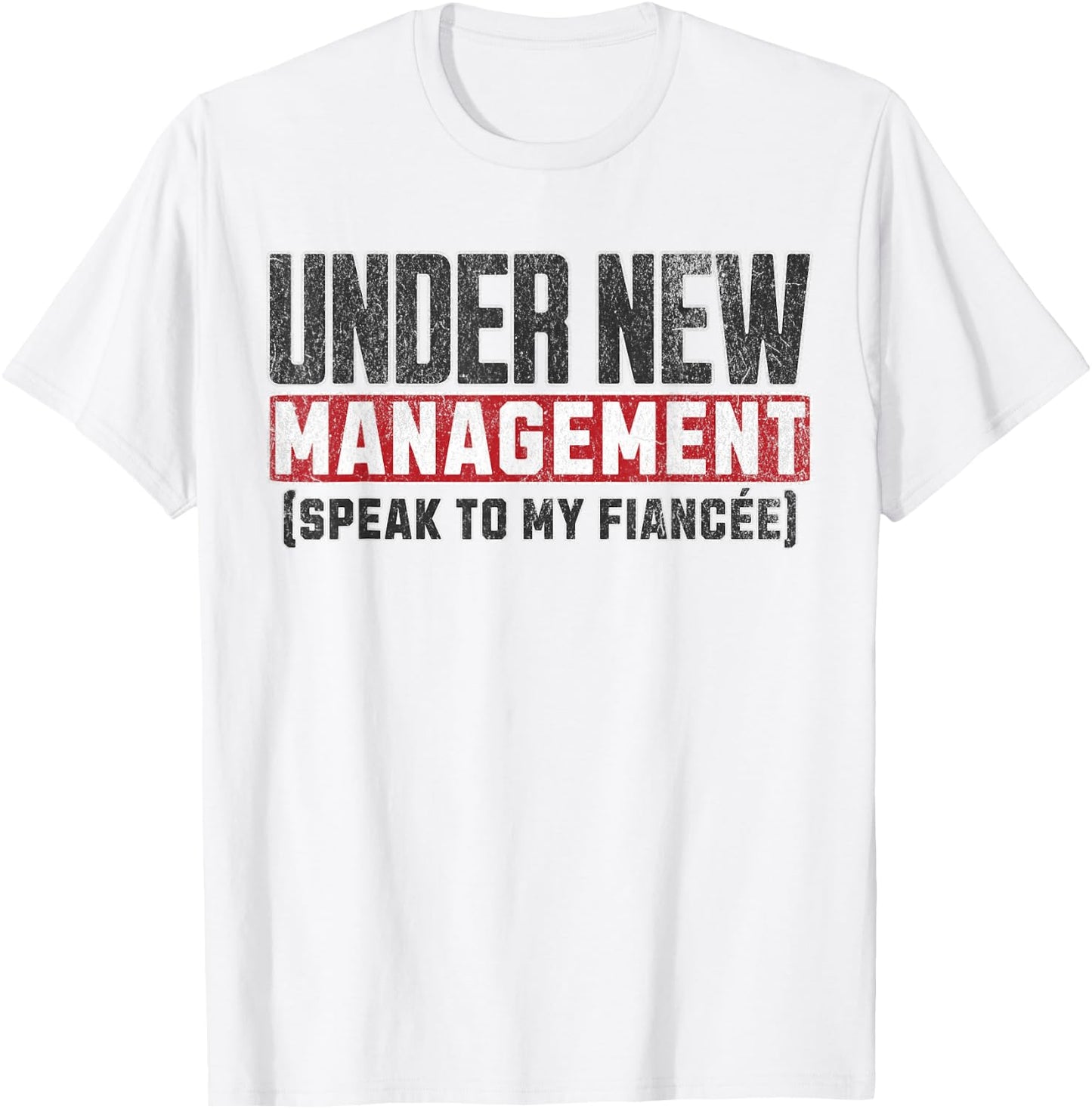 Funny Fiance Engagement Husband To Be Under New Management T-Shirt - T-Shirt | White