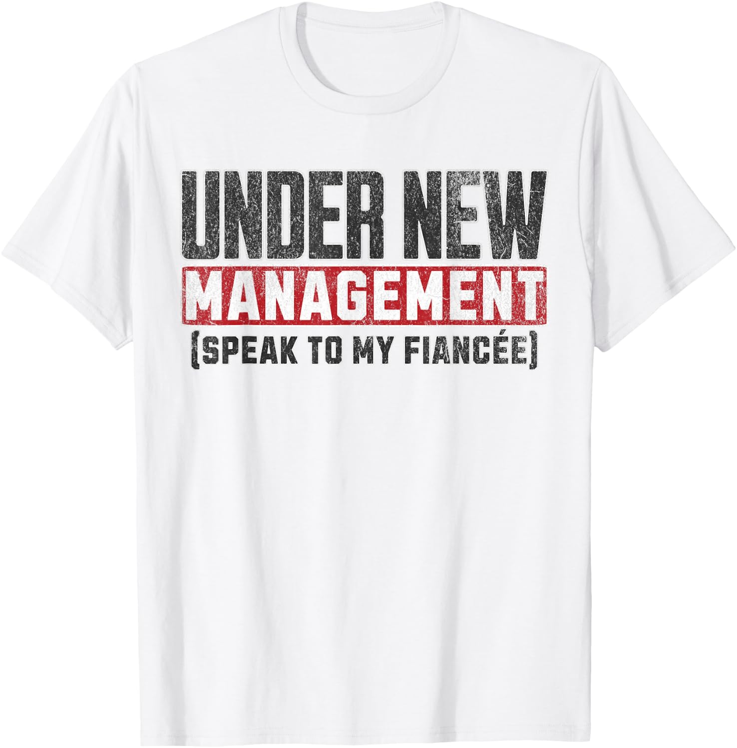 Funny Fiance Engagement Husband To Be Under New Management T-Shirt - T-Shirt | White