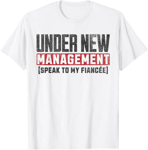 Funny Fiance Engagement Husband To Be Under New Management T-Shirt - T-Shirt | White