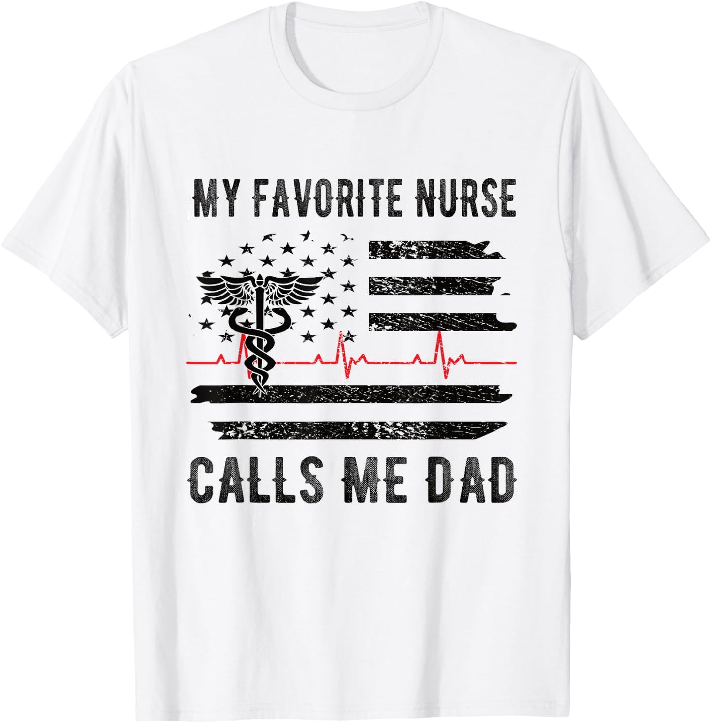 My Favorite Nurse Calls Me Dad Father Nursing Nurse Dad T-Shirt - T-Shirt | White