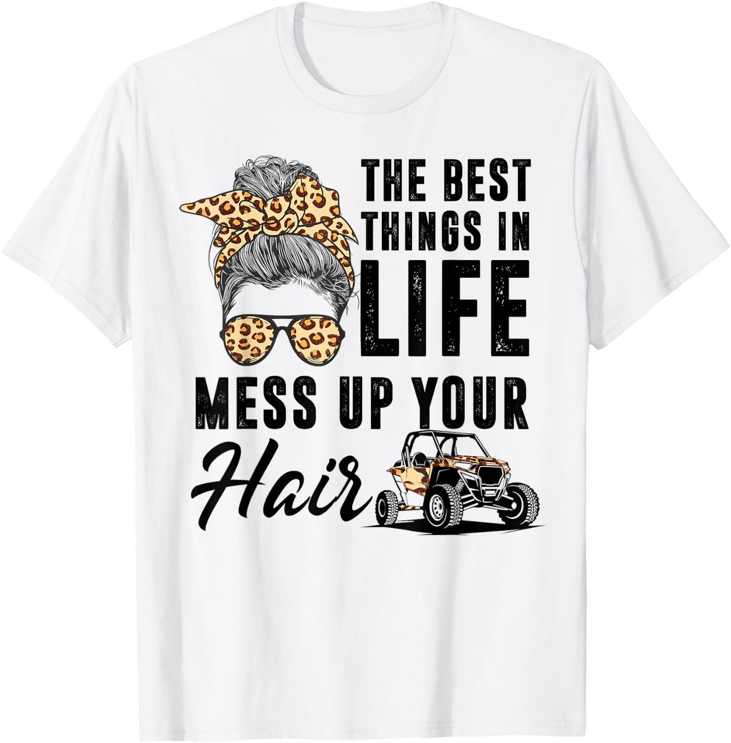 The Best Things In Life Mess Up Your Hair UTV SXS T-Shirt - T-Shirt | White