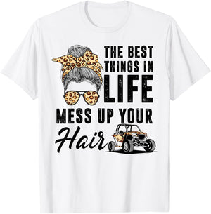 The Best Things In Life Mess Up Your Hair UTV SXS T-Shirt - T-Shirt | White