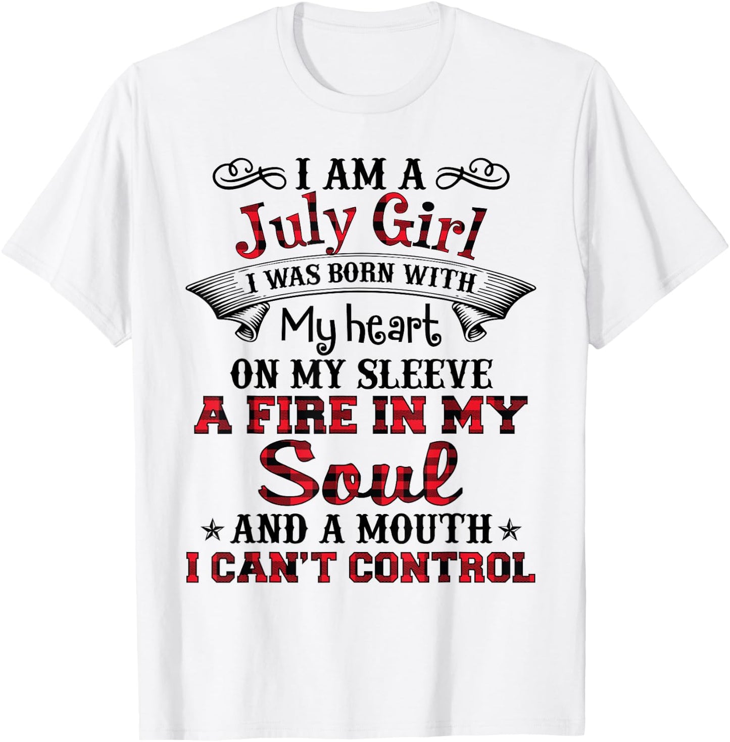 I Am A July Girl I Was Born With My Heart On My Sleeve T-Shirt - T-Shirt | White