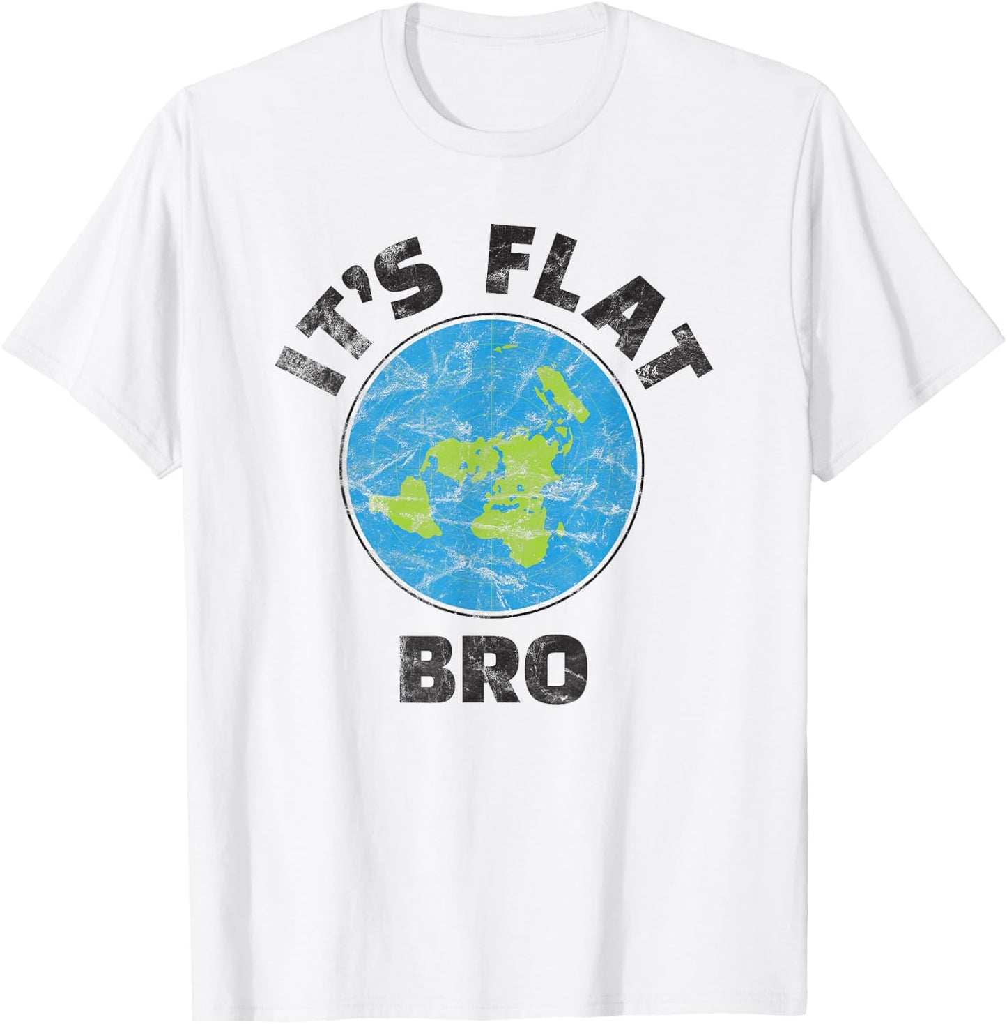 Flat Earth Its Flat Bro Funny Government Conspiracy T-Shirt - T-Shirt | White