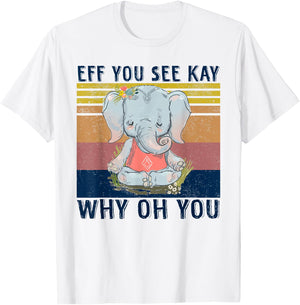 Retro Elephant Yoga Eff You See Kay Why Oh You T-Shirt - T-Shirt | White