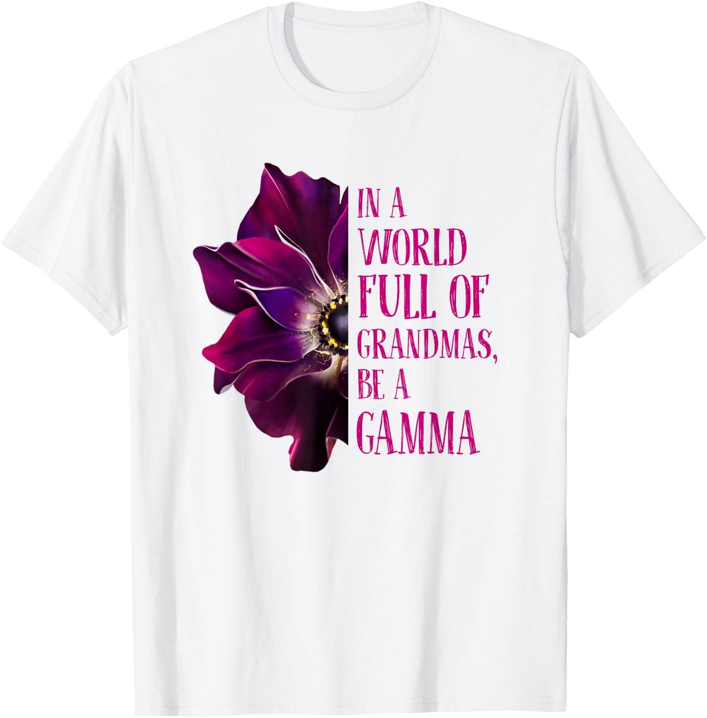 Anemone World Full Of Grandmas Be GAMMA Grandmas Gifts T-Shirt - T-Shirt | White