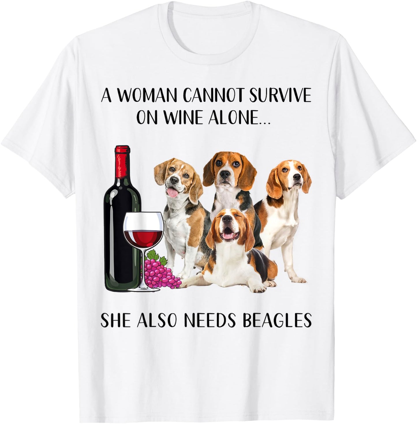 A Woman Cannot Survive On Wine Alone Beagle Lovers T-Shirt - T-Shirt | White