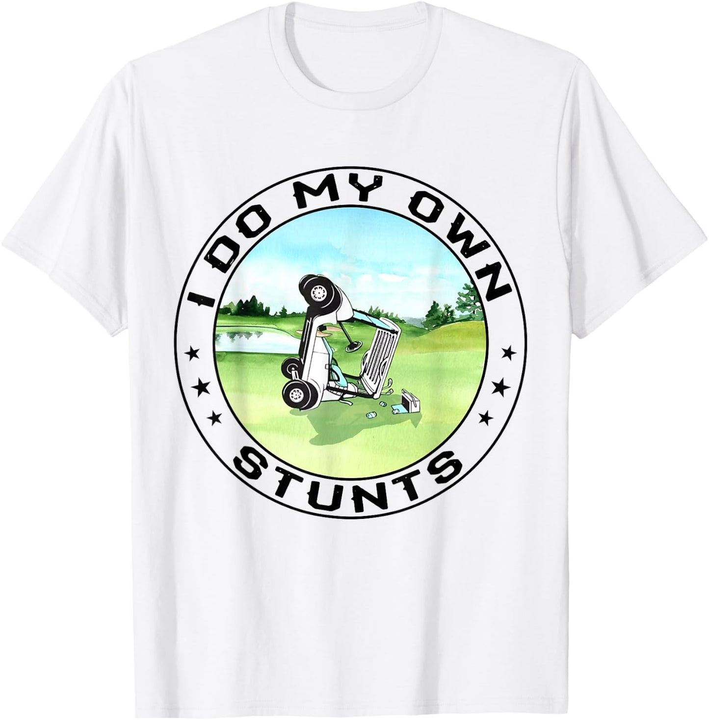 Golf Cart Accident I Do My Own Stunts Fun Present T-Shirt - T-Shirt | White