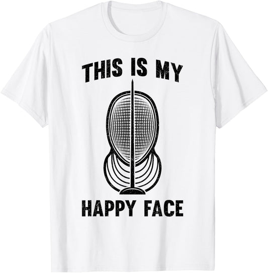 Fencer Fencing Mask This is My Happy Face Epee Sword Fight T-Shirt - T-Shirt | White