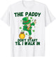 The Paddy Don't Start Til I Walk In Funny St Patricks Day T-Shirt - T-Shirt | White